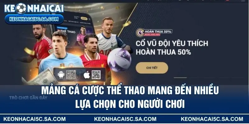 Mảng cá cược thể thao mang đến nhiều lựa chọn cho người chơi