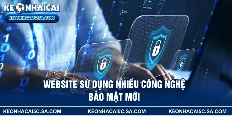 Website sử dụng nhiều công nghệ bảo mật mới